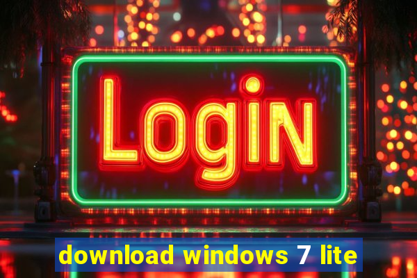 download windows 7 lite